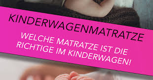 Große auswahl an weichen matratzen für ihren kinderwagen. Kinderwagenmatratze Welche Matratze Im Kinderwagen