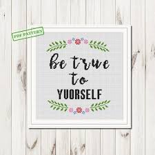Cross Stitch Modern Pattern Xstitch Pattern Quote Be True To Yourself Counted Cross Stitch Chart Modern Art D Pattern Quotes Modern Cross Stitch Cross Stitch