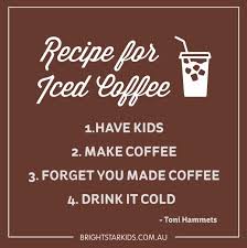 Iced Coffee Recipe Funny Parenting Quotes Parents Quotes Funny Kids Labels Ice Coffee Recipe