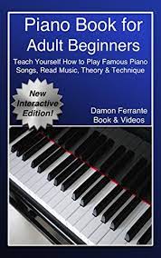 How to play piano book. Piano Book For Adult Beginners Teach Yourself How To Play Famous Piano Songs Read Music Theory Technique Book Streaming Video Lessons English Edition Ebook Ferrante Damon Amazon De Kindle Shop