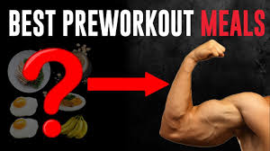 pre workout meals to build muscle