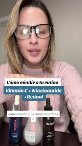 Como Usar Na Rotina Niacinamida Vitamina C E Retinol