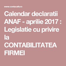 Calendar Declaratii Anaf Aprilie 2017 Legislatie Cu Privire La Contabilitatea Firmei Calendar