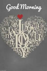 Good Morning Good Morning My Love In 2020 Good Morning Sweetheart Quotes Good Morning Love Good Morning Quotes For Him
