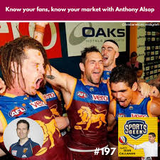 We will always fight for victory, like fitzroy, and bears of old. Know Your Fans Know Your Market With Anthony Alsop Brisbane Lions
