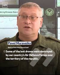 Belarus's chief of staff says some drones have been destroyed by the  country's air defense forces during an exchange of strikes between Russia  and Ukraine, adding that Poland and Lithuania were informed