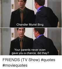 G monica and chandler travel to ohio to meet a potential mother for their child, but they're put in an uncomfortable situation when the. Friends Chandler Quotes Art Gallery