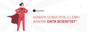 Mengapa Dunia Perlu Lebih Banyak Data Scientist
