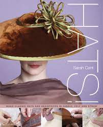 The Wonderful Sarah Cants First Book And Sold In The Shop Great Picture And Perfect For A Budding Milliner Www Ateliermillinery Classic Hats Hats Vintage Hats