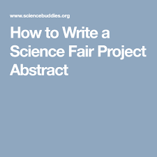 How To Write A Science Fair Project Abstract Science Fair Projects Science Fair Project Abstract