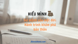 Hiểu mình - Sứ mệnh của một đời: Hành trình khám phá bản thân - Diên Vĩ  Share