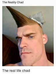 Maybe you would like to learn more about one of these? The Reality Chad Life Meme On Me Me