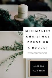 Christmas Decorations Minimalist Christmas Decor On A Budget Decorating Your Apartm Minimalist Christmas Decor Minimalist Christmas Christmas Decorations