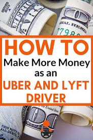 How To Make More Money With Uber Lyft Boost Your Income Make More Money Lyft Driver Lyft
