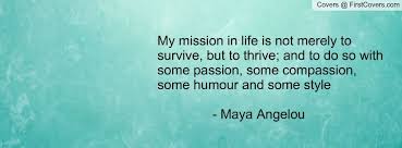 My Mission In Life Is Not Merely To Survive But To Thrive And To Do So With Some Passion Some Compassi Facebook Cover Quotes Fb Cover Photos Elegance Quotes
