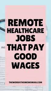 High Paying Work From Home Healthcare Careers For Women In 2020 Healthcare Jobs Health Care Healthcare Careers