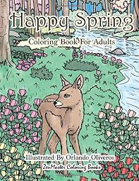 Make your world more colorful with printable coloring pages from crayola. Amazon Com Happy Spring Coloring Book For Adults Adult Coloring Book Of Spring With Spring Scenes And Designs For Relaxation And Stress Relief Coloring Books For Grownups Volume 62 9781984335722 Zenmaster Coloring Books