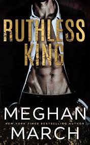 Amazon Com Ruthless King The Anti Heroes Collection Book 1 Ebook Meghan March Kindle Store In 2020 With Images Reading Romance Romance Readers Book Blog