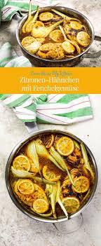 Zitronen Hahnchen Mit Fenchelgemuse Come On In My Kitchen Rezept Leichte Gerichte Gerichte Mit Fenchel Zitronen Hahnchen