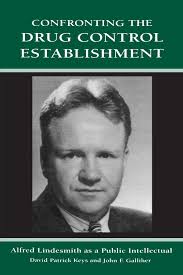 Confronting the Drug Control Establishment: Alfred Lindesmith as a Public  Intellectual (Deviance Social Control): Keys, David Patrick, Galliher, John  F.: 9780791443941: Amazon.com: Books