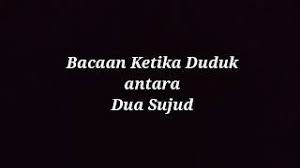 Kamis, 20 februari 2020 13:49. Belajar Pai Menghafal Bacaan Antara Dua Sujud Youtube