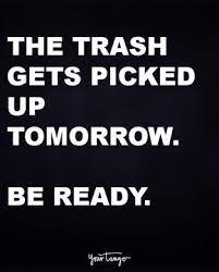 Jun 3 2019 explore mia stewart s board roast on. The Trash Get S Picked Up Tomorrow Be Ready Sarcastic Quotes Funny Funny Quotes Sarcasm Funny Insults