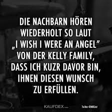 Die Nachbarn Horen Wiederholt So Laut I Wish I Were An Angel Kaufdex Coole Spruche Lustige Spruche Lustige Zitate