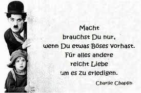 Charly chaplin wenn die das zitat gefällt, lade es dir herunter und poste es selbst. Macht Brauchst Du Nur Wenn Du Etwas Boses Vorhast Fur Alles Andere Reicht Liebe Um Es Zu Erledigen Spruche Zitate Leben Spruche Lustige Zitate Und Spruche