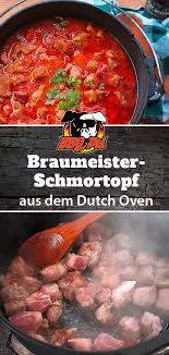 Schmortopf Braumeister Art Aus Dem Dutch Oven Schmortopf Einfache Gerichte Bbq Rezepte