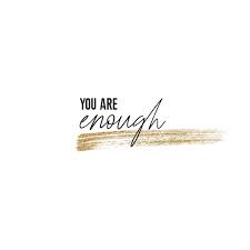 Inspirational Positivity Black And White Quotes You Are Enough Black And White Quotes Inspirational Enough Is Enough Quotes Value Quotes