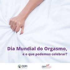Dia Mundial do Orgasmo, o que podemos celebrar? - CEFI - Centro de Estudos  da Família e do Indivíduo de Porto Alegre