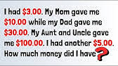 How much did i have? I Had 5 Dollars My Mom Gave Me 10 While My Dad Gave Me 30 Riddle Youtube