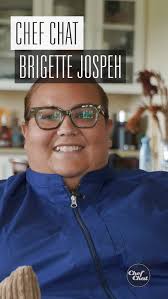 With 20 years under her belt as a chef & culinary professional we sat down  to chat with chef Brigette Jospeh.
