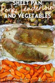 You may use more or less sage according to your taste. Sheet Pan Pork Tenderloin With Vegetables This Mom S Menu