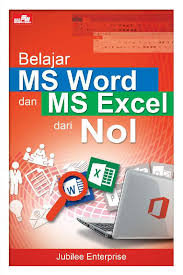 Jual Buku Belajar Ms Word Dan Ms Excel Dari Nol Oleh Jubilee Enterprise Gramedia Digital Indonesia