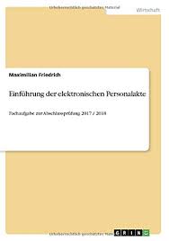 (1) für die bewertung der prüfungsleistungen in den prüfungsbereichen, in den prüfungsfächern, in den handlungsfeldern, in der praktischen prüfung im teil iv und bei ergänzungsprüfungen ist der. Einfuhrung Der Elektronischen Personalakte Fachaufgabe Zur Friedrich Maximilian Amazon De Bucher
