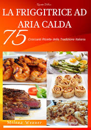 Cosori friggitrice ad aria calda. Friggitrice Ad Aria Calda Croccanti Ricette Della Tradizione Italiana Wenner Milena Amazon It Libri