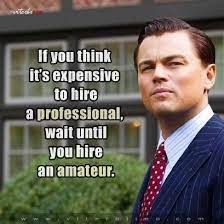 If You Think It Is Expensive To Hire A Professional Wait Until You Hire An Amateur Leddys Associates