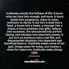 Gratitude Unlocks The Fullness Of Life It Turns What We Have Into Idlehearts