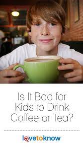 Is It Bad For Kids To Drink Coffee Or Tea Lovetoknow Coffee Drinks Kid Drinks Kids