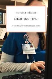 Nursing Edition Tips For Charting Mighty Nurse Megan