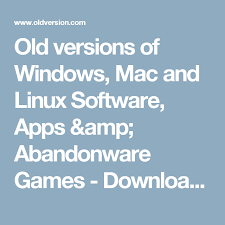Old Versions Of Windows Mac And Linux Software Apps Amp Abandonware Games Download At Oldversion Com Old Software Linux Download Games