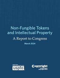 Non-Fungible Tokens and Intellectual Property: A report to congress