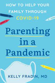 I did my first half marathon at 36 and. Parenting In A Pandemic How To Help Your Family Through Covid 19 Fradin Md Kelly 9781735592701 Amazon Com Books