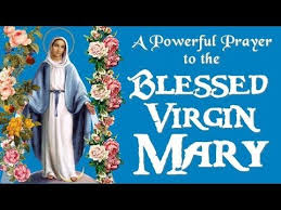 A Powerful Prayer To The Blessed Virgin Mary Youtube In 2020 Blessed Prayers To Mary Blessed Mother Mary