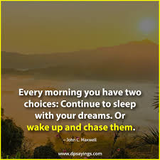 Where there is a will, there is a way. Follow Your Dreams Right Now 149 Quotes To Inspire Dp Sayings