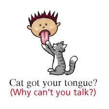 Used when someone has nothing to say. Cat Got Your Tongue Cosas De Ingles Fichas Ingles Infantil Expresiones En Ingles