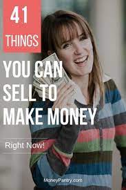 What can i sell to make a lot of money fast. 41 Things You Can Sell To Make Money Easily Right Now Moneypantry