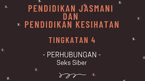 For more information and source, see on this link : Pendidikan Jasmani Dan Pendidikan Kesihatan Tingkatan 4 Perhubungan Seks Siber Youtube