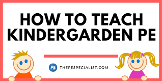 They tend to eat well too. How To Teach Kindergarten Students In Pe Class